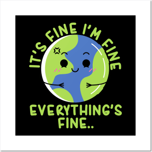 It's Fine I'm Fine Everything's Fine Funny Earth Posters and Art